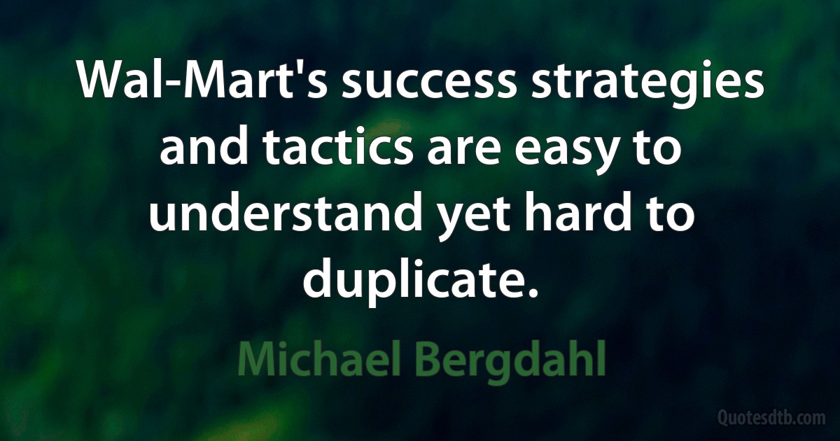 Wal-Mart's success strategies and tactics are easy to understand yet hard to duplicate. (Michael Bergdahl)