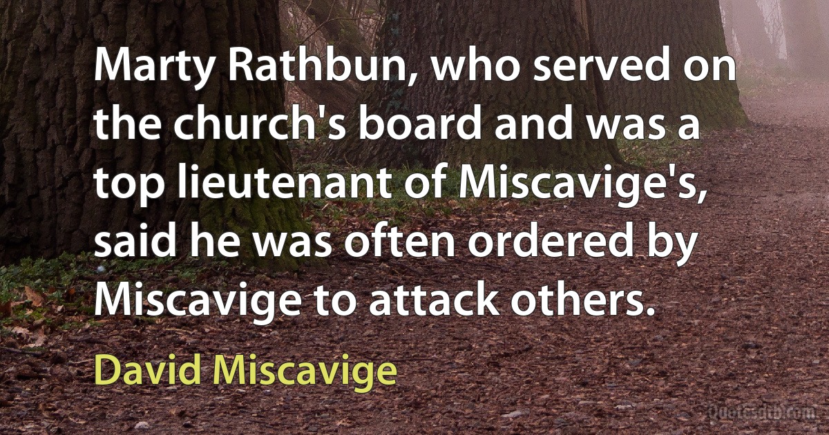 Marty Rathbun, who served on the church's board and was a top lieutenant of Miscavige's, said he was often ordered by Miscavige to attack others. (David Miscavige)