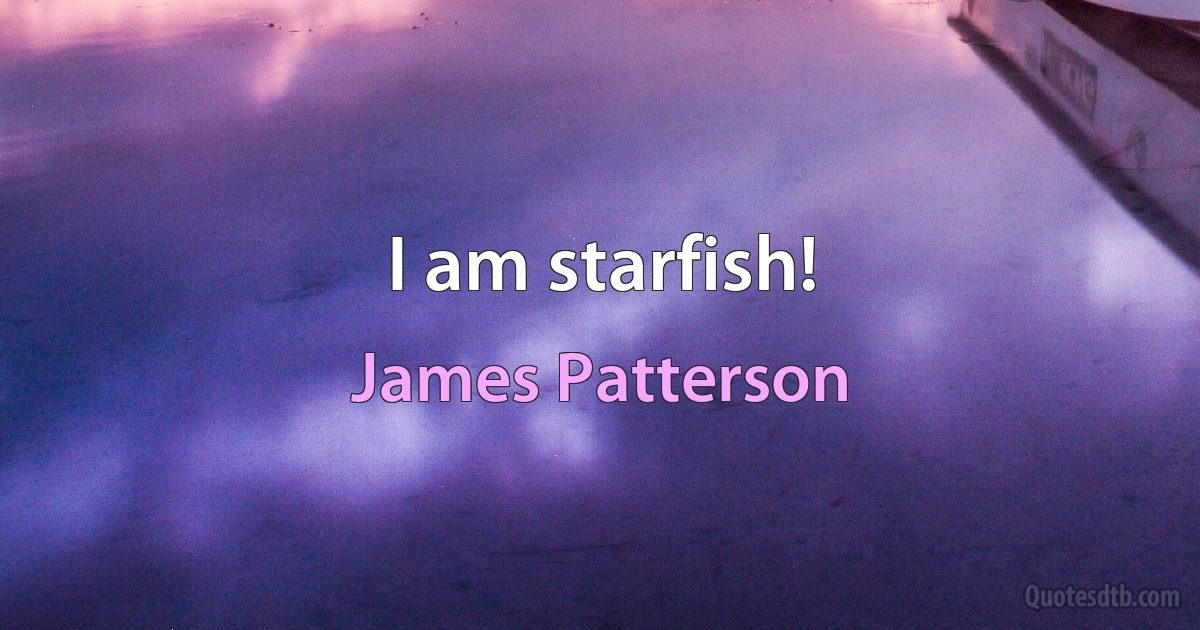 I am starfish! (James Patterson)