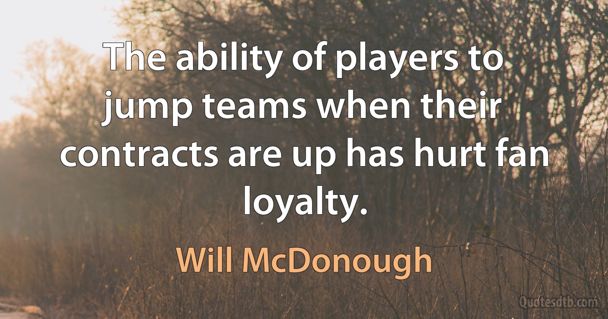 The ability of players to jump teams when their contracts are up has hurt fan loyalty. (Will McDonough)