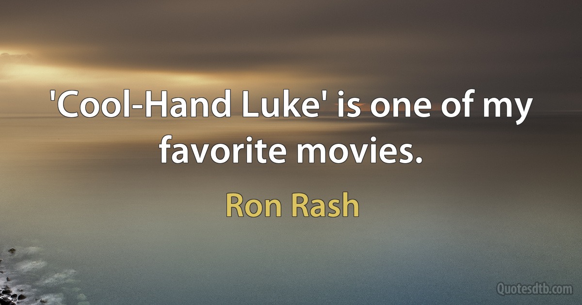 'Cool-Hand Luke' is one of my favorite movies. (Ron Rash)