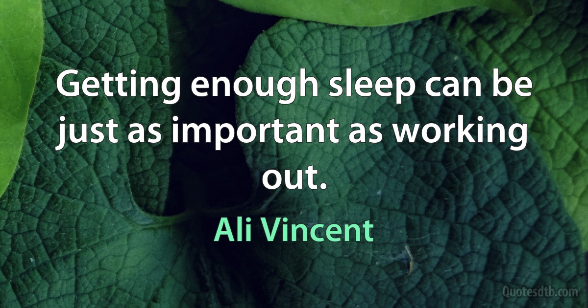 Getting enough sleep can be just as important as working out. (Ali Vincent)