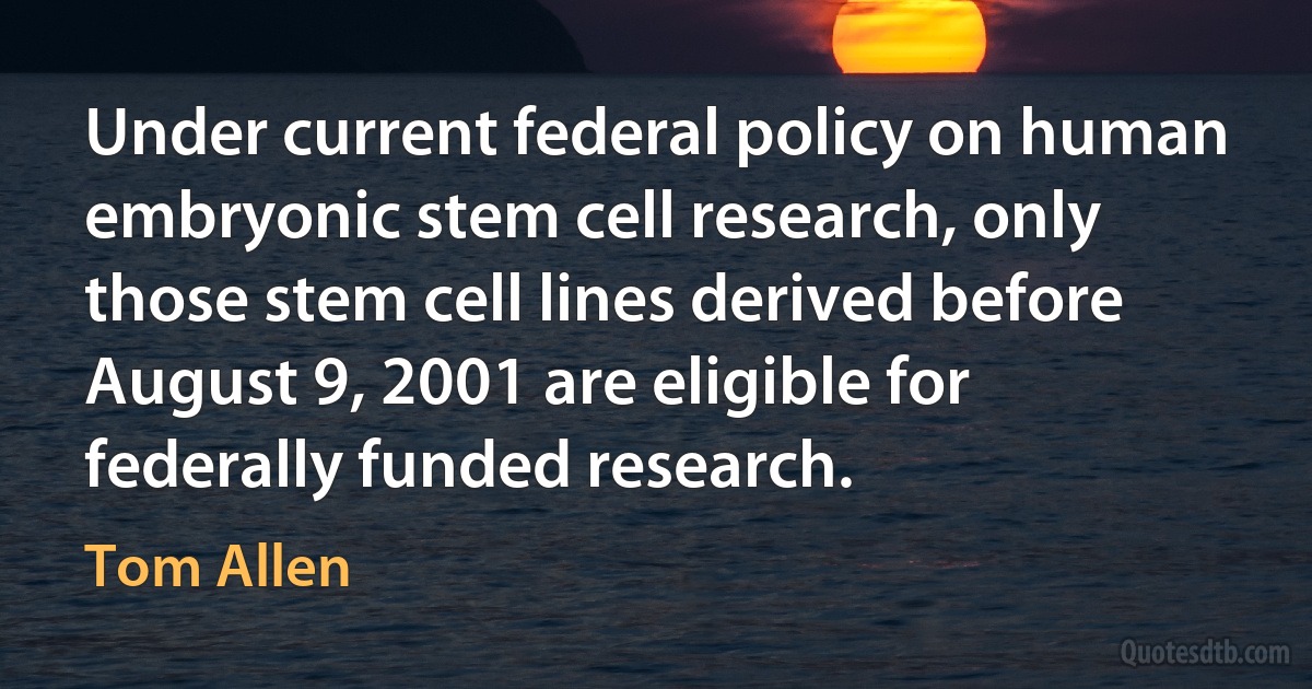 Under current federal policy on human embryonic stem cell research, only those stem cell lines derived before August 9, 2001 are eligible for federally funded research. (Tom Allen)