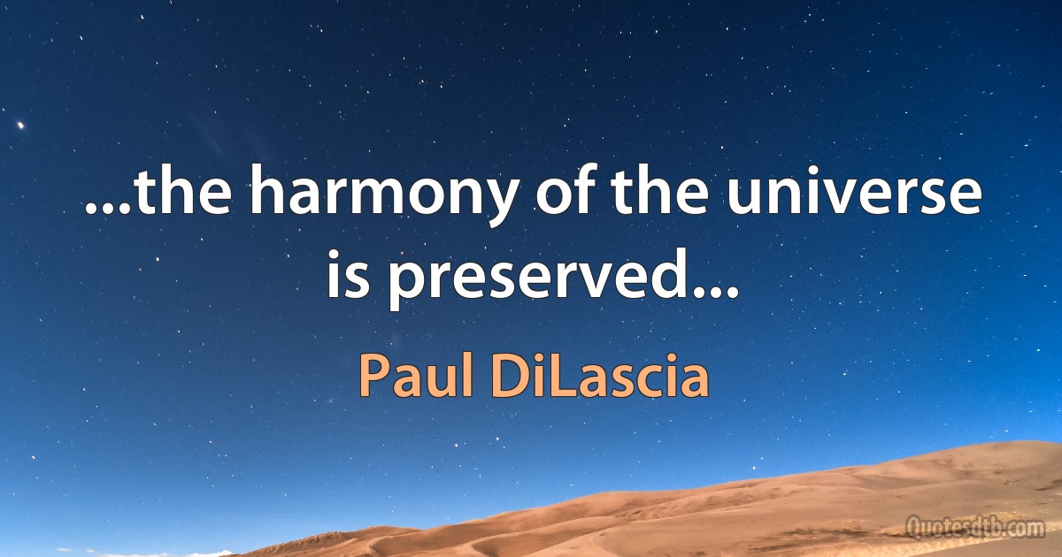 ...the harmony of the universe is preserved... (Paul DiLascia)