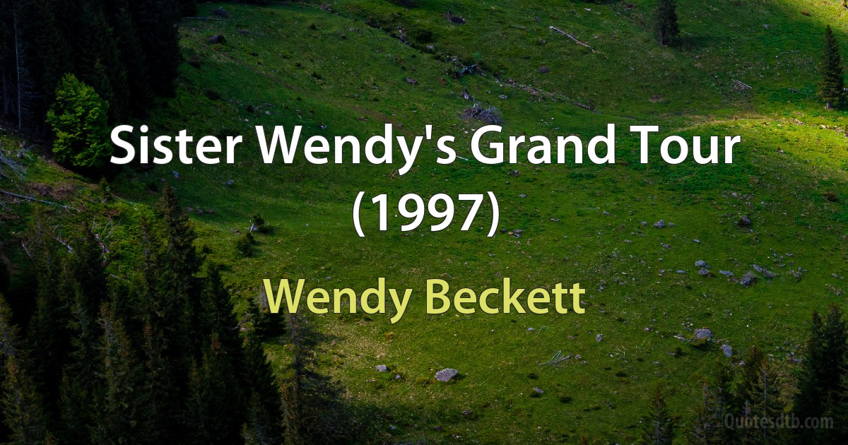 Sister Wendy's Grand Tour (1997) (Wendy Beckett)