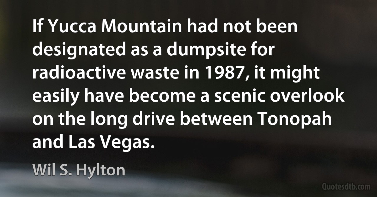 If Yucca Mountain had not been designated as a dumpsite for radioactive waste in 1987, it might easily have become a scenic overlook on the long drive between Tonopah and Las Vegas. (Wil S. Hylton)