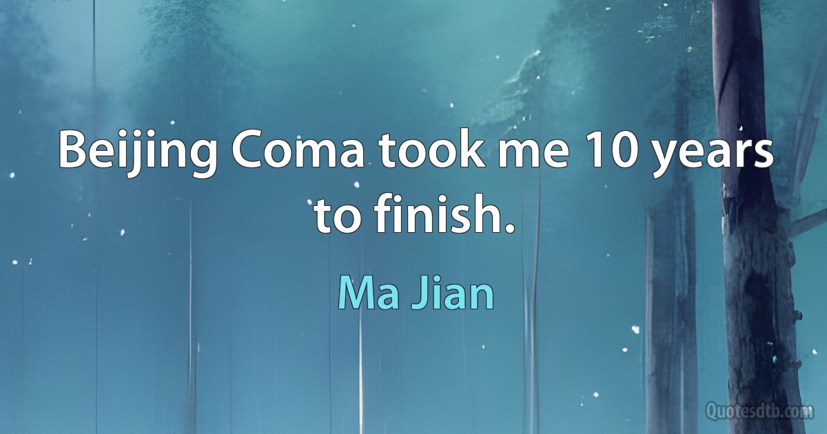 Beijing Coma took me 10 years to finish. (Ma Jian)