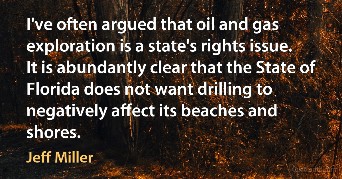 I've often argued that oil and gas exploration is a state's rights issue. It is abundantly clear that the State of Florida does not want drilling to negatively affect its beaches and shores. (Jeff Miller)