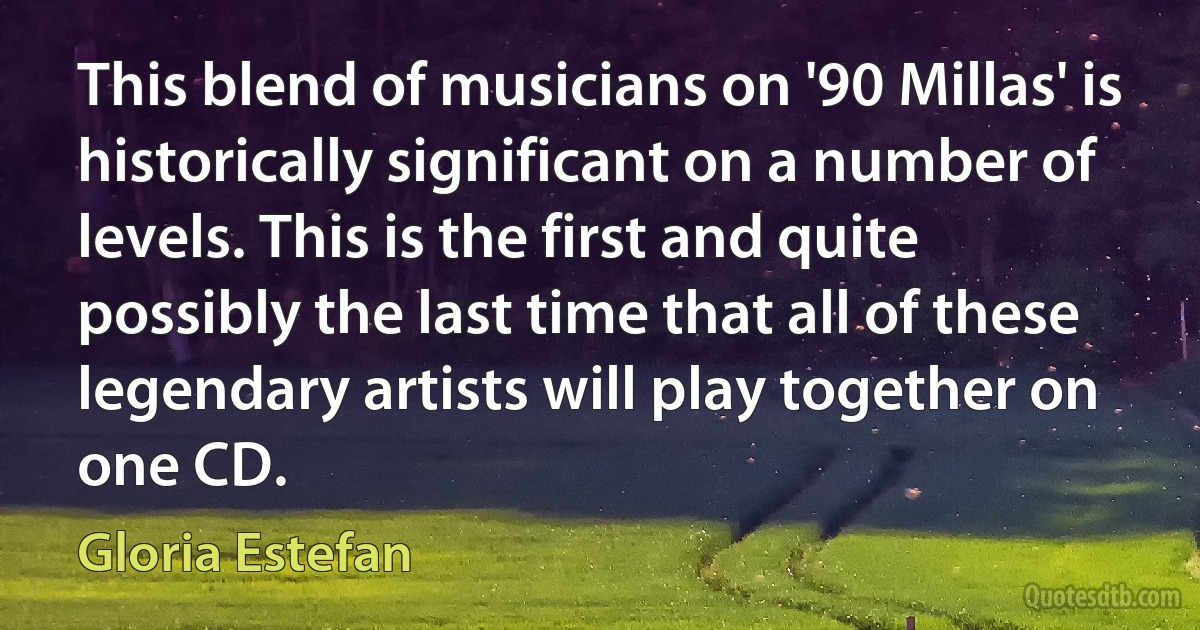 This blend of musicians on '90 Millas' is historically significant on a number of levels. This is the first and quite possibly the last time that all of these legendary artists will play together on one CD. (Gloria Estefan)