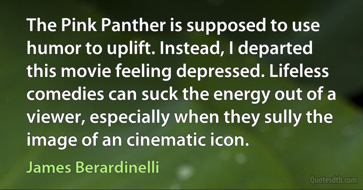 The Pink Panther is supposed to use humor to uplift. Instead, I departed this movie feeling depressed. Lifeless comedies can suck the energy out of a viewer, especially when they sully the image of an cinematic icon. (James Berardinelli)