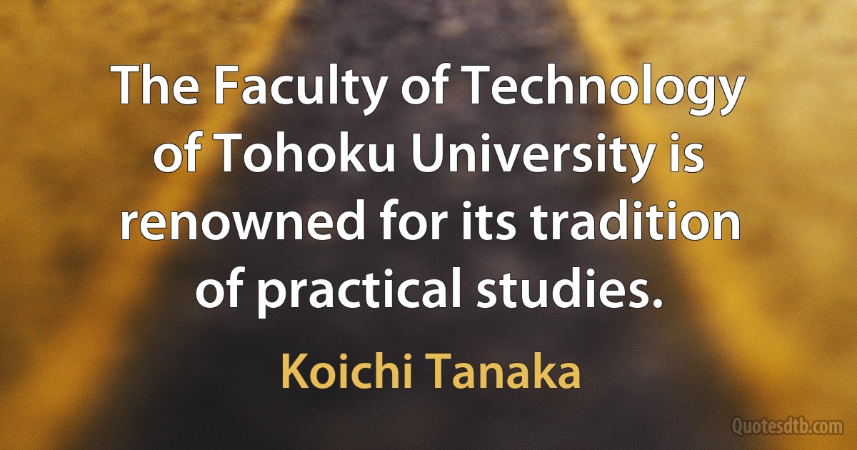 The Faculty of Technology of Tohoku University is renowned for its tradition of practical studies. (Koichi Tanaka)