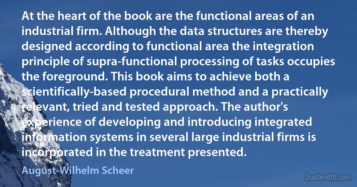 At the heart of the book are the functional areas of an industrial firm. Although the data structures are thereby designed according to functional area the integration principle of supra-functional processing of tasks occupies the foreground. This book aims to achieve both a scientifically-based procedural method and a practically relevant, tried and tested approach. The author's experience of developing and introducing integrated information systems in several large industrial firms is incorporated in the treatment presented. (August-Wilhelm Scheer)