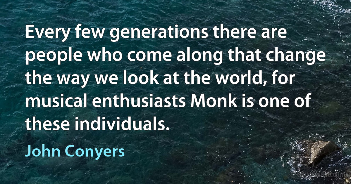 Every few generations there are people who come along that change the way we look at the world, for musical enthusiasts Monk is one of these individuals. (John Conyers)