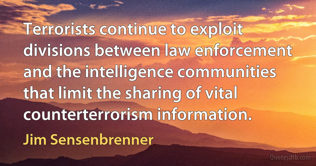 Terrorists continue to exploit divisions between law enforcement and the intelligence communities that limit the sharing of vital counterterrorism information. (Jim Sensenbrenner)