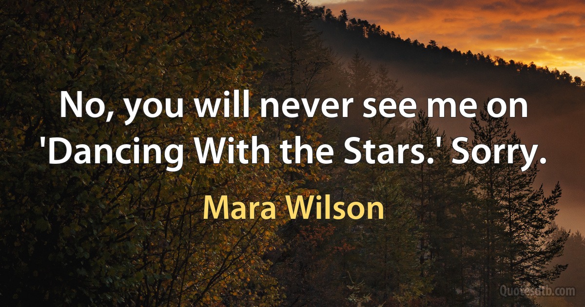 No, you will never see me on 'Dancing With the Stars.' Sorry. (Mara Wilson)