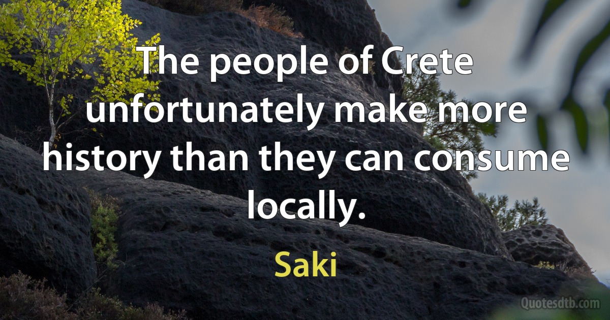 The people of Crete unfortunately make more history than they can consume locally. (Saki)