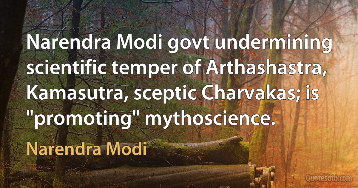 Narendra Modi govt undermining scientific temper of Arthashastra, Kamasutra, sceptic Charvakas; is "promoting" mythoscience. (Narendra Modi)