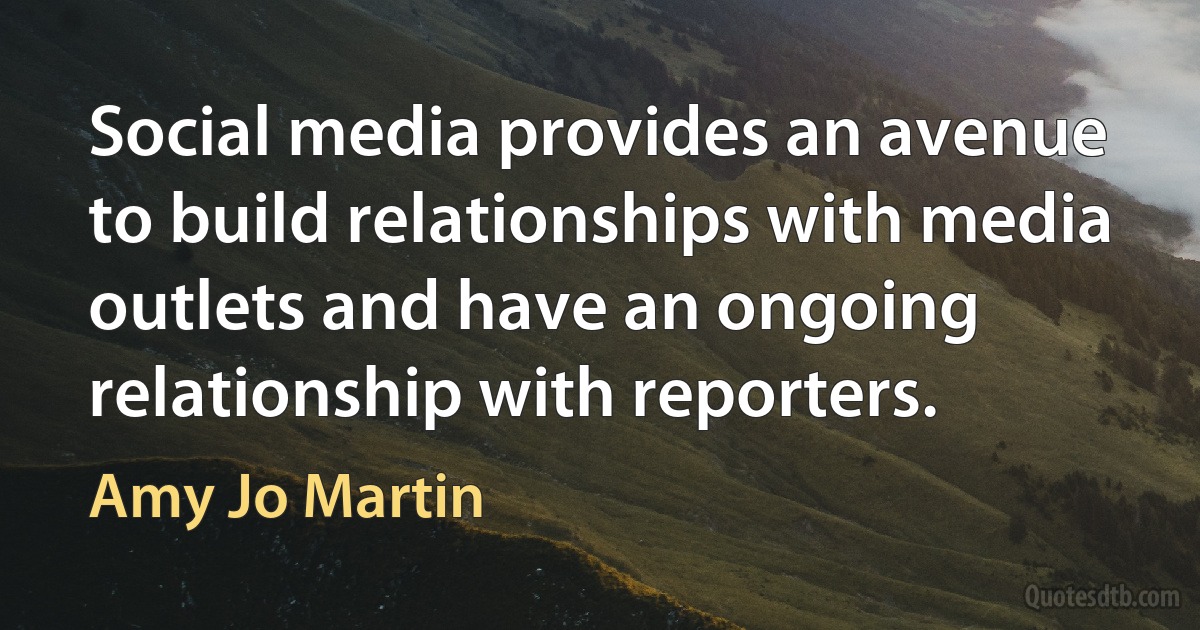 Social media provides an avenue to build relationships with media outlets and have an ongoing relationship with reporters. (Amy Jo Martin)