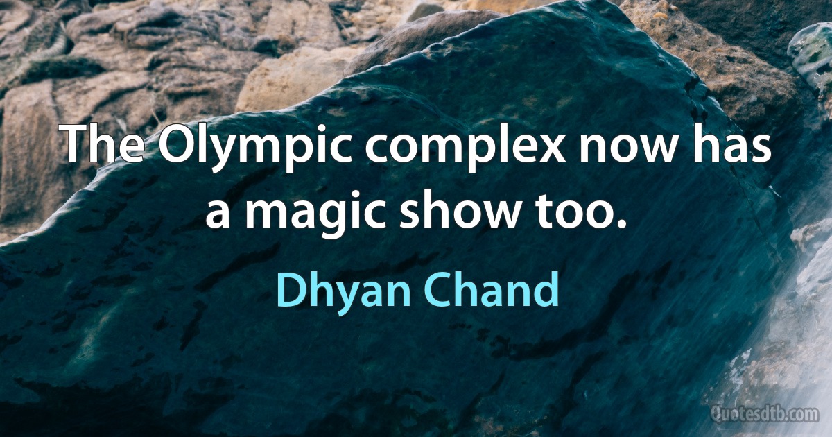 The Olympic complex now has a magic show too. (Dhyan Chand)