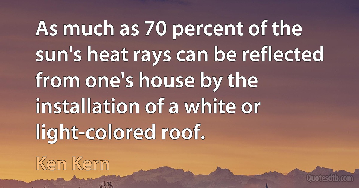 As much as 70 percent of the sun's heat rays can be reflected from one's house by the installation of a white or light-colored roof. (Ken Kern)