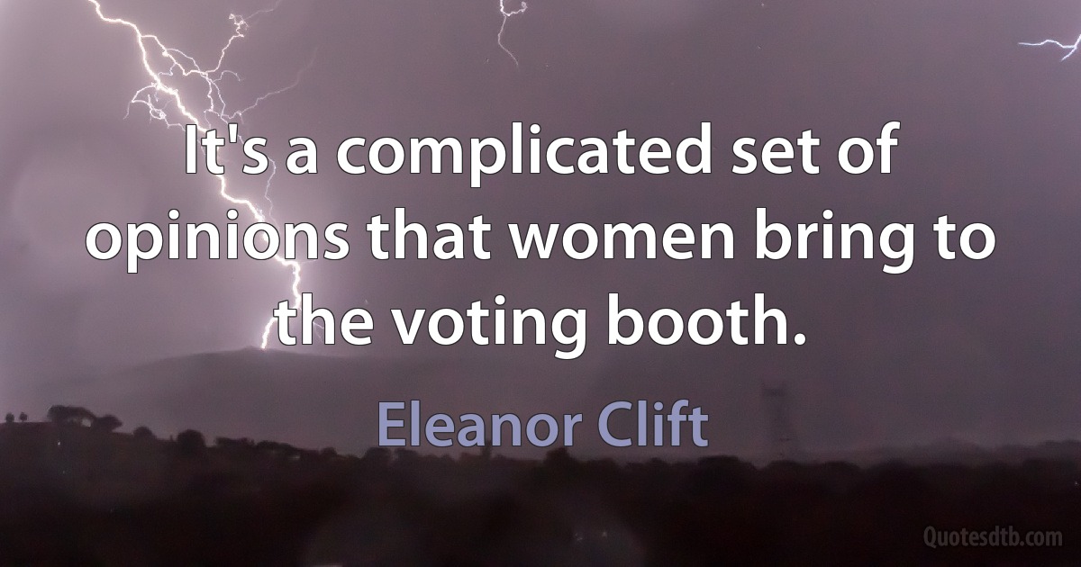 It's a complicated set of opinions that women bring to the voting booth. (Eleanor Clift)