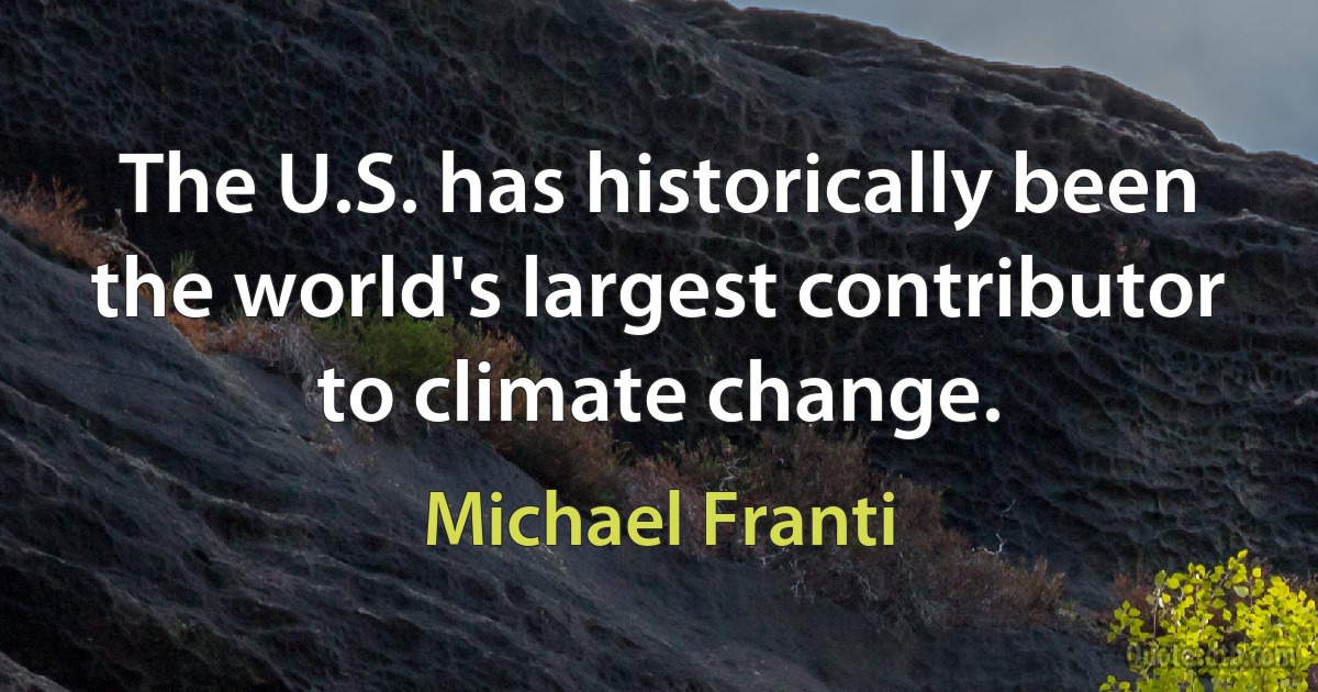 The U.S. has historically been the world's largest contributor to climate change. (Michael Franti)