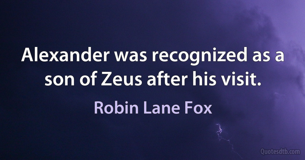 Alexander was recognized as a son of Zeus after his visit. (Robin Lane Fox)