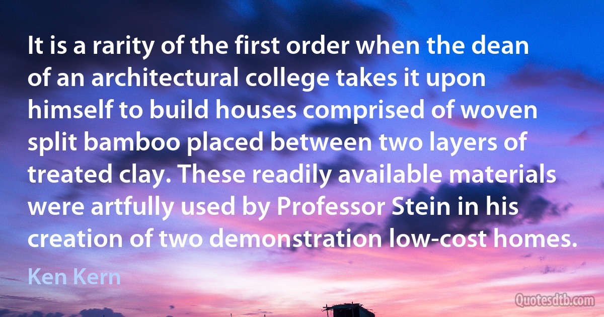 It is a rarity of the first order when the dean of an architectural college takes it upon himself to build houses comprised of woven split bamboo placed between two layers of treated clay. These readily available materials were artfully used by Professor Stein in his creation of two demonstration low-cost homes. (Ken Kern)