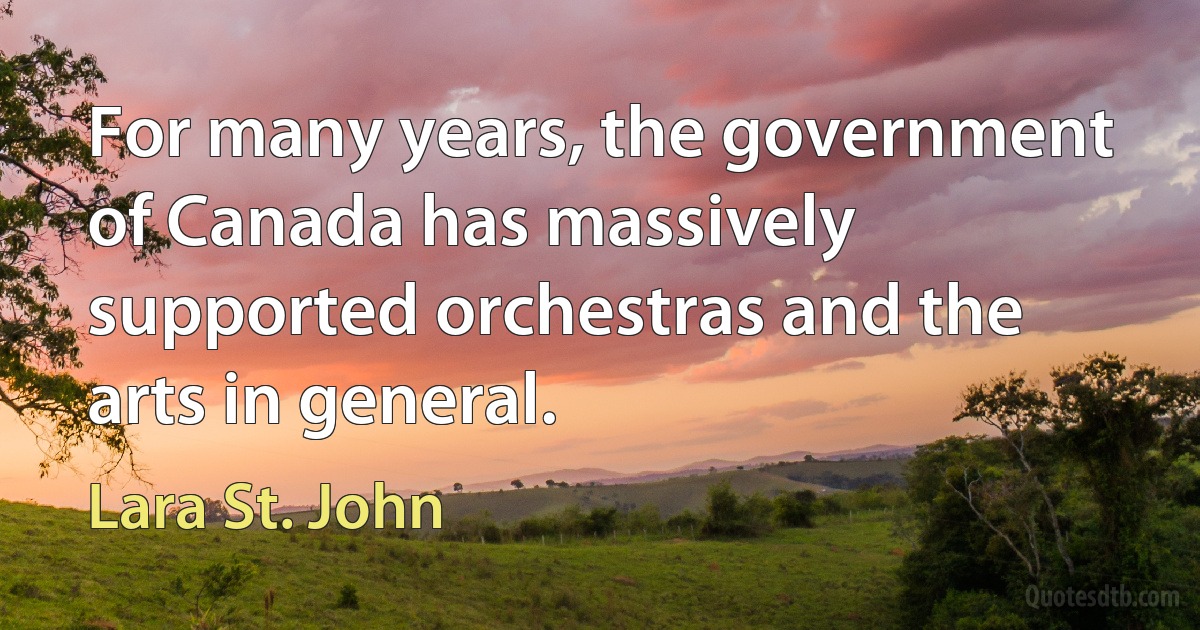 For many years, the government of Canada has massively supported orchestras and the arts in general. (Lara St. John)