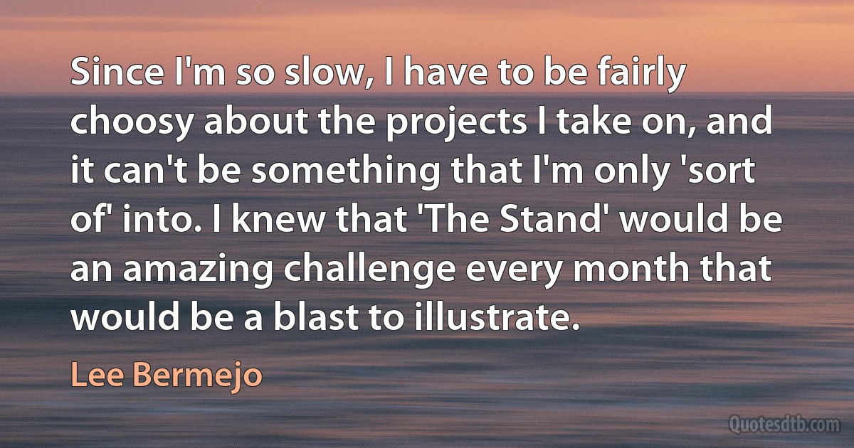 Since I'm so slow, I have to be fairly choosy about the projects I take on, and it can't be something that I'm only 'sort of' into. I knew that 'The Stand' would be an amazing challenge every month that would be a blast to illustrate. (Lee Bermejo)