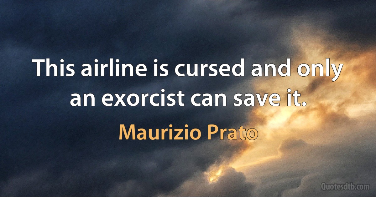 This airline is cursed and only an exorcist can save it. (Maurizio Prato)