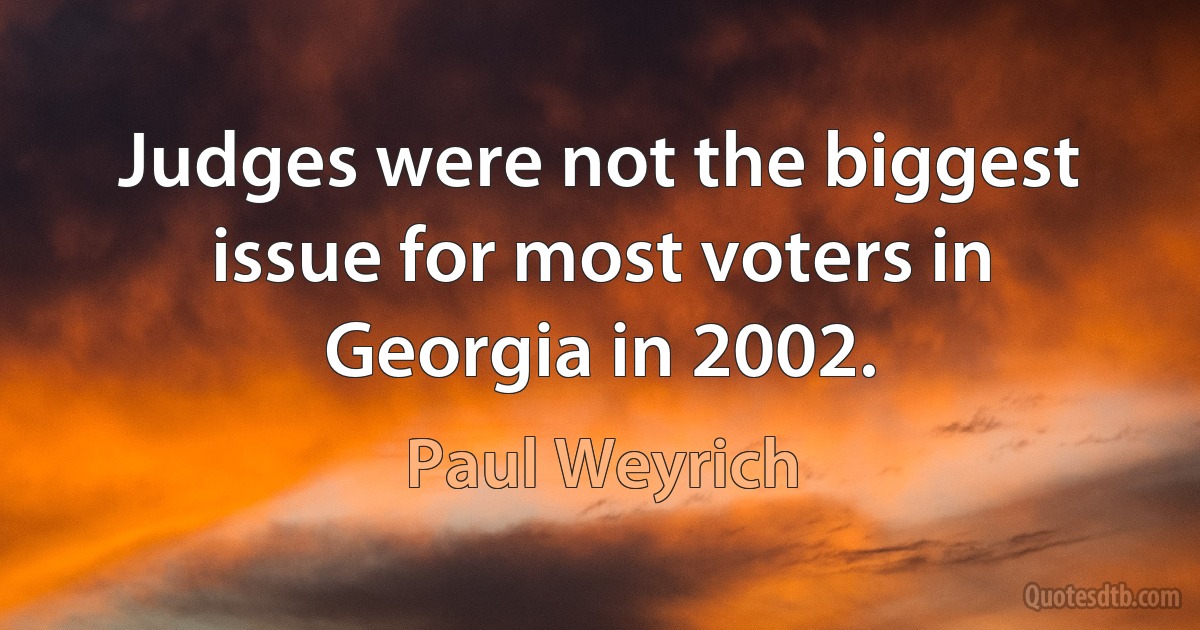 Judges were not the biggest issue for most voters in Georgia in 2002. (Paul Weyrich)