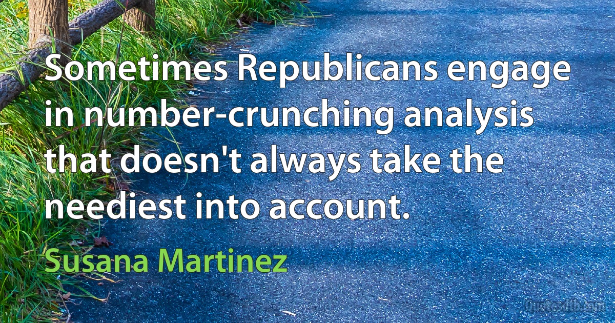 Sometimes Republicans engage in number-crunching analysis that doesn't always take the neediest into account. (Susana Martinez)