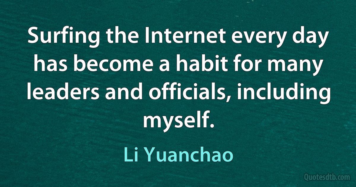 Surfing the Internet every day has become a habit for many leaders and officials, including myself. (Li Yuanchao)