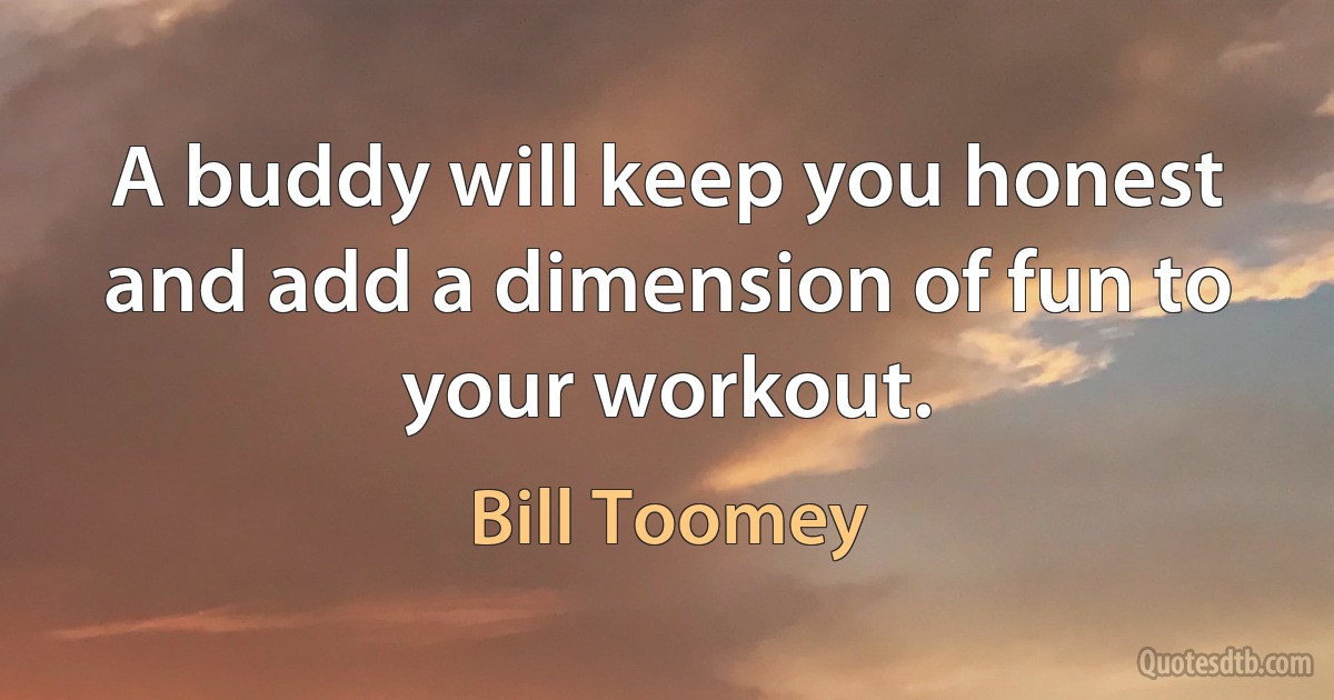 A buddy will keep you honest and add a dimension of fun to your workout. (Bill Toomey)