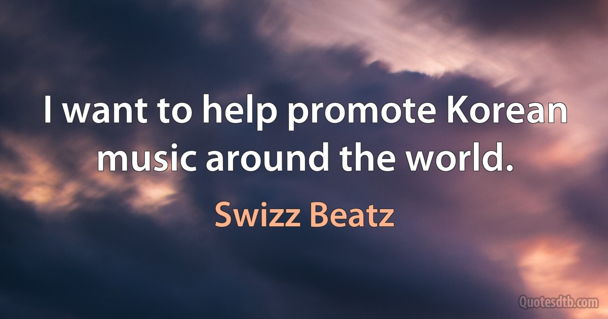 I want to help promote Korean music around the world. (Swizz Beatz)